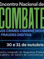 Fortaleza sediará o 1º Encontro Nacional sobre Crimes Cibernéticos e Fraudes Digitais