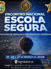 PCCE recebe o Encontro Nacional “Escola Segura 2026”, em parceria com o Ministério da Justiça e cooperação com o Serviço Secreto Americano